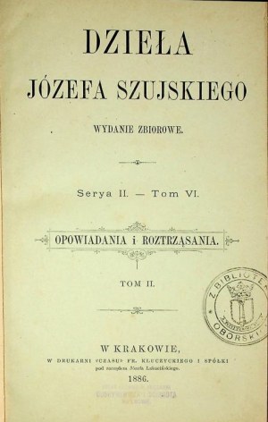 SZUJSKI Józef - DZIEŁA Serya II. - Zväzok VI. PRÍBEHY A DIZERTÁCIE.1886