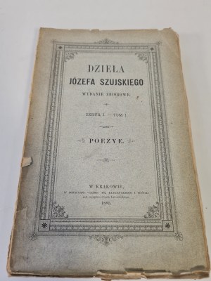 SZUJSKI Józef - DZIEŁA Serya I. - Tom I. POEZYE. 1885