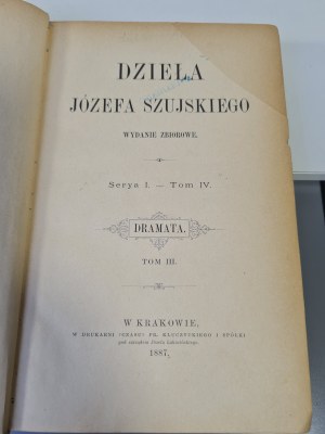 SZUJSKI Józef - DZIEŁA Serya I. - Band IV. DRAMATA. 1887
