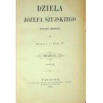 SZUJSKI Józef - DZIEŁA Serya I. - Zväzok IV. DRAMATA. 1887