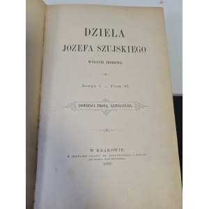 SZUJSKI Józef - DZIEŁA Serya I. - Svazek VI. PRÓZA NOVELY. LITERATURA. 1888