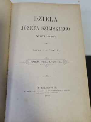 SZUJSKI Józef - DZIEŁA Serya I. - Tom VI. POWIEŚCI PROZĄ. LITERATURA. 1888