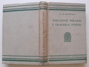 BOULTON W.H. - THE ETERNITY OF THE PIRAMIDS AND THE TRAGEDY OF POMPEI From the new research of archaeology with 72 illustrations Bibljoteka Wiedzy Volume 10
