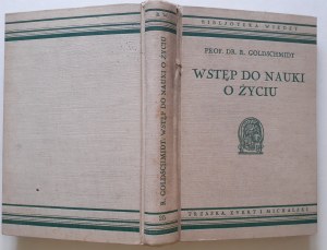GOLDSCHMIDT R. - INTRODUZIONE ALLA SCIENZA DELLA VITA con 161 illustrazioni Bibljoteka Wiedzy Vol. 25
