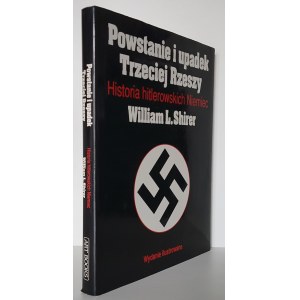 SHIRER L. William - POWSTANIE I UPADEK TRZECIEJ RZESZY. HISTORIA HITLEROWSKICH NIEMIEC. Wydanie ilustrowane