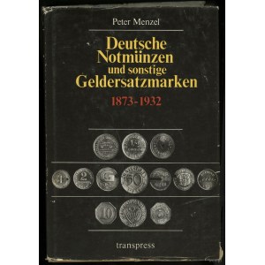 Menzel Peter - Deutsche Notmünzen und sonstige Geldersatzmarken 1873-1932, Berlin 1982