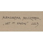 Aleksandra Milczarek (ur. 1973), Let it Snow, 2023
