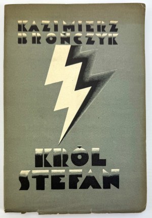 BROŃCZYK Kazimierz - Król Stefan - Lwów 1933 [dedica dell'autore].