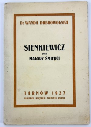 DOBROWOLSKA Wanda - Sienkiewicz als Maler des Todes - Tarnów 1927