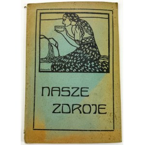 NASZE ZDROJE - Przewodnik po polskich zdrojowiskach, stacje klimatycznych i kąpieliskach morskich - Lwów 1923