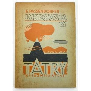 PASSENDORFER E. - Wie das Tatra-Gebirge entstand - Lemberg 1934