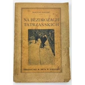ZARUSKI Mariusz - Na bezdrożach tatrzańskich - Warszawa 1923