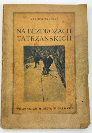 ZARUSKI Mariusz - Na bezdrożach tatrzańskich - Warszawa 1923