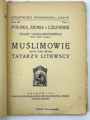 TALKO-HRYNCEWICZ J. - Muślimowie czyli tak zwani Tatarzy Litewscy - Cracovie 1924