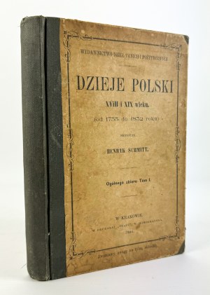 SCHMITT Henryk - Dzieje Polski XVIII i XIX w. - Kraków 1866