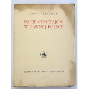 BYSTROŃ Jan St. - Dzieje obyczajów w dawnej Polsce - Warschau 1933