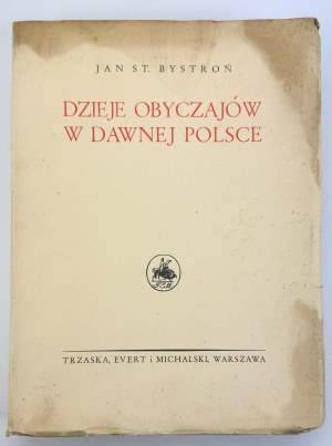 BYSTROŃ Jan St. - Dzieje obyczajów w dawnej Polsce - Warschau 1933