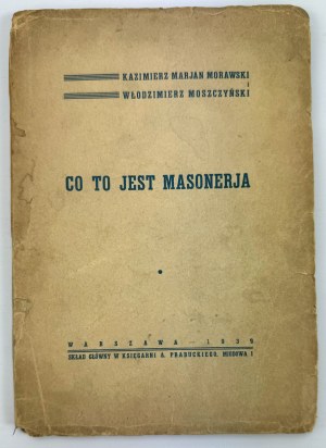 MORAWSKI Kazimierz - Co to jest masoneria - Warszawa 1939
