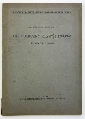 HOSZOWSKI Stanisław - Ekonomiczny rozwój Lwowa w latach 1772-1914 - Lwów 1935