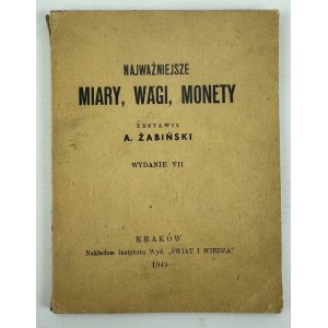 ŻABIŃSKI A. - Najważniejsze miary, wagi, monety - Kraków 1949