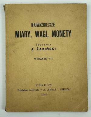 ŻABIŃSKI A. - Najważniejsze miary, wagi, monety - Kraków 1949