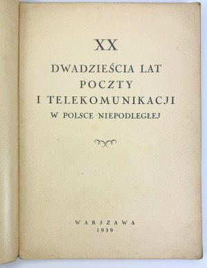 DWADZIEŚCIA LAT POCZTY i TELEKOMUNIKACJI W POLSCE NIEPODLEGŁEJ - Warszawa 1939