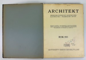 ARCHITEKT. Miesięcznik poświęcony architekturze, budownictwu i przemysłowi artystycznemu - Kraków 1903 [kompletny rocznik]