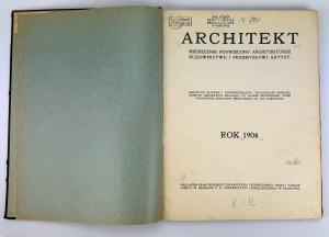 ARCHITEKT. Miesięcznik poświęcony architekturze, budownictwo i przemysłowi artystycznej - Kraków 1904 [kompletná ročenka].