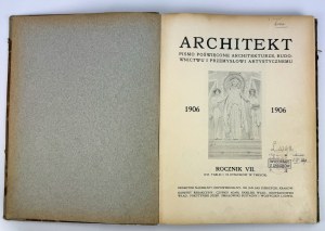 ARCHITEKT. Revue mensuelle consacrée à l'architecture, à la construction et à l'industrie artistique - Cracovie 1906 [année complète].