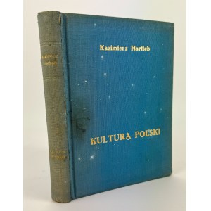 HARTLEB Kazimierz - Kultura Polski od zarania dziejów po dni ostatni - Lwów 1938