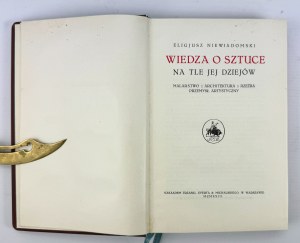 NIEWIADOMSKI Eligjusz - Wiedza o sztuce na tle jej dziejów - Warschau 1923