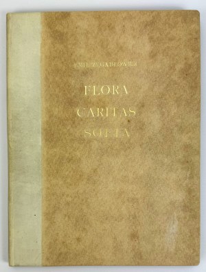 ZEGADŁOWICZ Emil - Flora Caritas Sofia - Poznań 1928 [relié par Robert Jahoda].