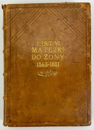 MATEJKA'S LETTERS TO WIFE TEODORA 1863-1881 - Krakow 1921 [bound by Aleksander Semkowicz].