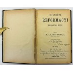 MERLE d'AUBIGNE - Geschichte der Reformation des sechzehnten Jahrhunderts - Cieszyn 1886-1889 [1. Auflage + vollständig].