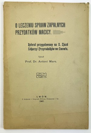 MARS Antoni - O leczeniu spraw zapalnych przypadków macicy - Lwów 1907