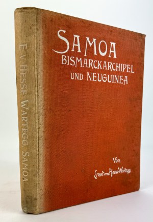 HESSE WARLEGG Ernst - Samoa Bismarckarchipel und Neuguinea - Leipzig 1902.