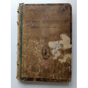 MAKSYMILJAN I KAROL ORDOWER, TECHNIKA DENTYSTYCZNA, PODRĘCZNIK DLA UCZNIÓW I PRAKTYKÓW, LWÓW 1923 R