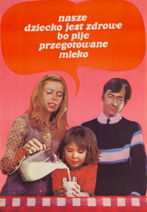 entworfen von Maciej URBANIEC (1925-2004), Foto: Krzysztof GIERAŁTOWSKI (geb. 1938), Unser Kind ist gesund, weil es abgekochte Milch trinkt, 1969