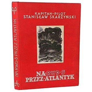 SKARZYŃSKI - ON RWD 5 THROUGH THE ATLANTIC illustrated 1934.