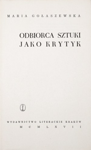 Golaszewska M., THE RECEIVER OF ART AS A CRITIC [1st edition][low circulation].