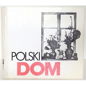 POLSKI DOM [dachy od Tatr do Bałtyku, wiejski dom, zabawy domowe]