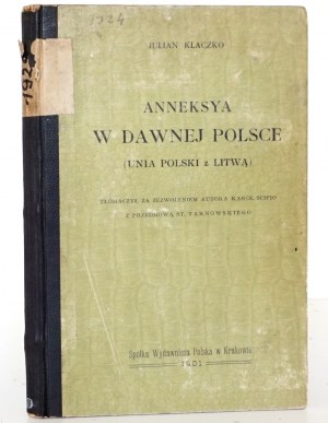 Klaczko J., ANNEKSYA W DAWNEJ POLSCE, 1901 UNION OF POLAND LITHUANIA