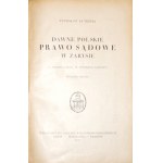 Kutrzeba S., DAWNE POLSKIE PRAWO SĄDOWE W ZARYSIE, 1927