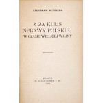 Kutrzeba S., Z ZA KULIS SPRAWY POLSKIEJ W CZASIE WIELKIEJ WOJNY, 1921