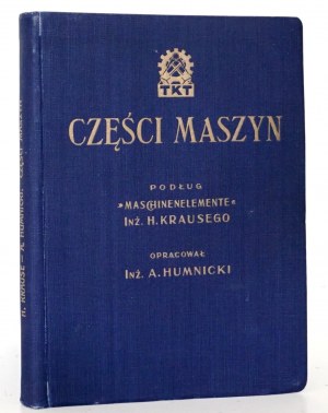 Krauze H., CZÊŚCI MASZYN, Warsaw 1929 [numerous drawings] [binding].