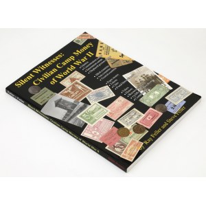 Silent Witnesses: Civilian Camp Money of World War II, R. Feller - S. Feller