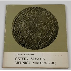 Four lives of the Malbork mint, T. Kalkowski