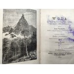 Tyndal Jan - Voda - její tvary a proměny jako mraky a řeky, led a ledovce - Varšava 1874 [ s 26 dřevoryty].