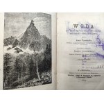 Tyndal Jan - Woda - jej kształty i przeobrażenia jako obłoki i rzeki, lód i lodniki - Warszawa 1874 [ z 26 drzeworytami]