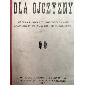 Kaczkowski J. - Dla Ojczyzny - Warszawa 1917 [ Powstanie Kościuszkowskie]
